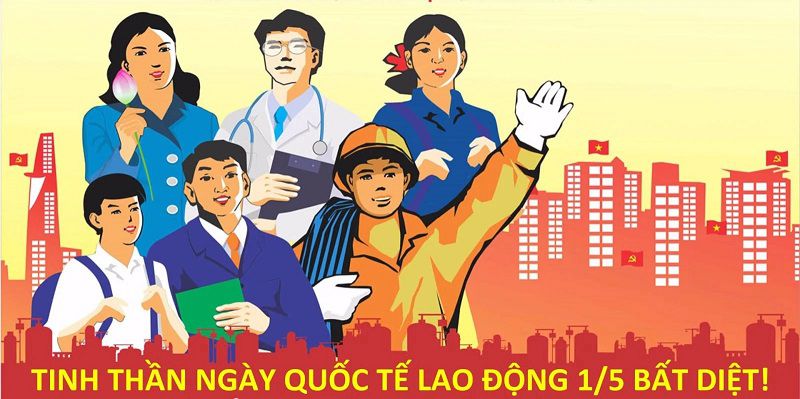 Tháng 5 có những ngày lễ gì? - Ngày Quốc tế Lao động (01/5)